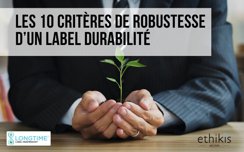 Quels sont les 10 critères de robustesse d’un label de durabilité