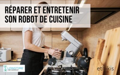 Réparer et entretenir son robot culinaire